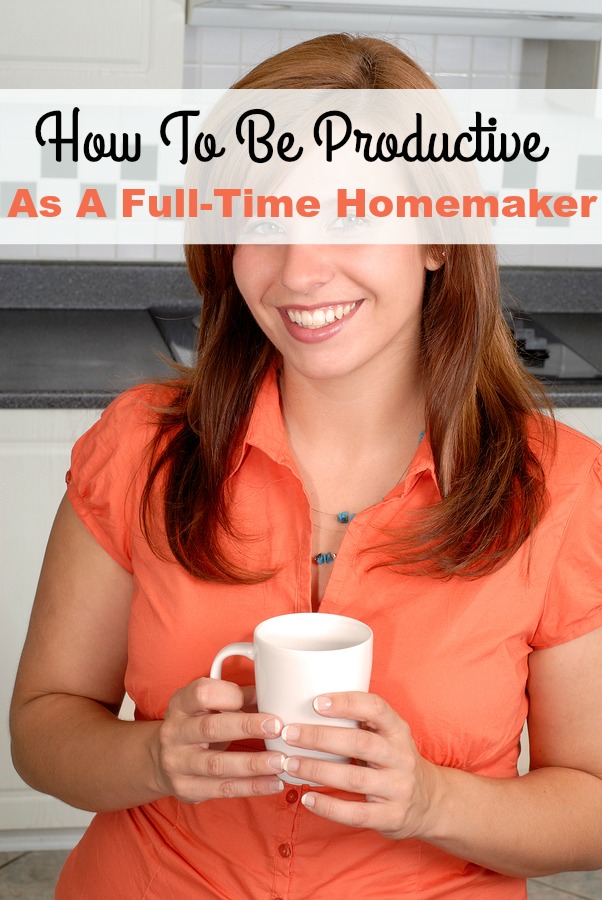 How To Be Productive As A Full-Time Homemaker How To Be Productive As A Full-Time Homemaker